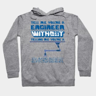 Tell me without telling me Engineer Hoodie